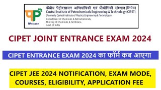 CIPET JEE 2024 NOTIFICATION UPDATE  WHAT IS CIPET  CIPET NOTIFICATION 2024  ELIGIBILTY  COURSES [upl. by Malvina135]