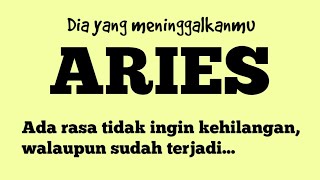 Ada rasa tidak ingin kehilangan walaupun sudah terjadi  ARIES [upl. by Kaete891]