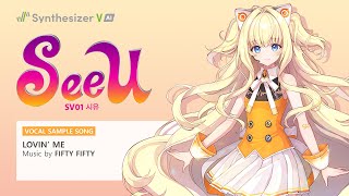 Synthesizer V AI SeeU Korean Demo  FIFTY FIFTY Lovin Me [upl. by Llewen]