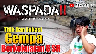 WASPADA LOKASI DAN TITIK GEMPA BERSKALA 8 R  TIGOR OTADAN [upl. by Ajnek474]