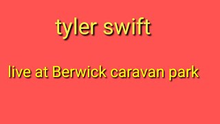 Tyler swift live at Berwick caravan park [upl. by Ande]