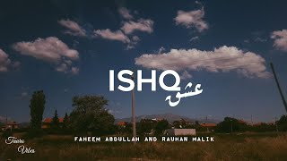 ISHQ lyrics  Faheem Abdullah Rauhan Malik  trending [upl. by Vergil236]