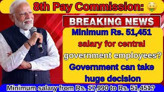 8th Pay Commission Minimum Rs 51451 salary for central government employees Government can take [upl. by Joon326]