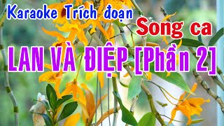 Karaoke Trích đoạn LAN VÀ ĐIỆP  SONG CA PHẦN 2 MỚI [upl. by Adnauq]