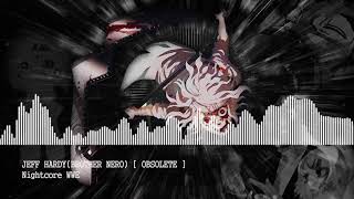 Nightcore  Obsolete  Jeff HardyBrother Nero quot TNA Themequot [upl. by Meriel883]