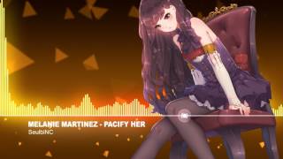 ▶NIGHTCORE◀ Melanie Martinez  Pacify Her [upl. by Bartram751]