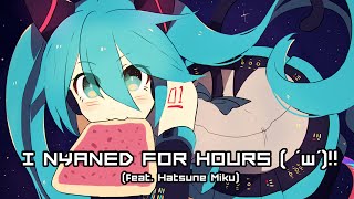 I nyaned for Hours   w‼ feat 初音ミク Nyan Cat Remix [upl. by Ahsiner]