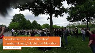 DEPT 2024 Hamburg  Hamburg klingt  B Flucht und Migration  Segel setzen von Jens Uhlenhoff [upl. by Gianna]