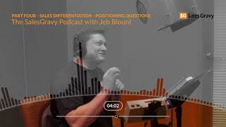 PART FOUR  Sales Differentiation  Positioning Questions  The Sales Gravy Podcast [upl. by Skipp]