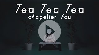 CHAPELIER FOU  Tea Tea Tea Official Video [upl. by Leahci]