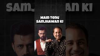 Main Tenu Samjhawan Ki  Live Performance atifaslam rahatfatehalikhan [upl. by Lenahs]