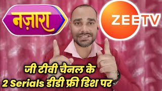 Zee Tv Channel के 2 Drama Serials शुरू हुए Nazara Tv चैनल पर  DD Free Dish Update [upl. by Elleoj]