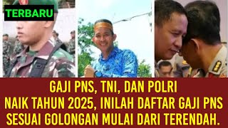 Gaji PNS TNIPolri Naik Tahun 2025 Inilah Daftar Gaji PNS Sesuai Golongan Mulai dari Terendah [upl. by Arevle116]