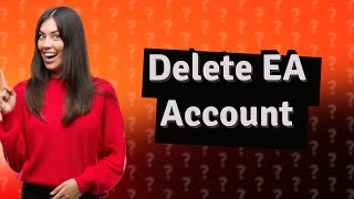 Does deleting EA account unlink [upl. by Airel]