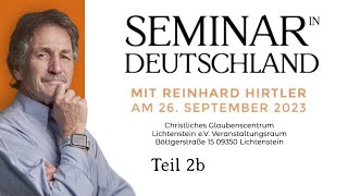 REINHARD HIRTLER  Teil 2b  Seminar Christliches Glaubenscentrum Lichtenstein eV  September 2023 [upl. by Kcirtemed]