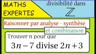 Divisibilité dans Z  Maths expertes  Analyse synthèse 3n7 divise 2n3 [upl. by Maribeth]