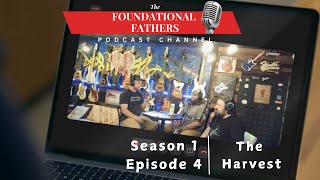 Foundational Fathers Podcast  The Harvest [upl. by Shuler457]