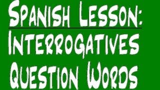 Spanish Lesson  Interrogatives [upl. by Evaleen116]