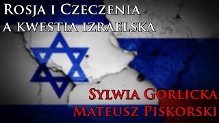 Rosja i Czeczenia a kwestia izraelska  Sylwia Gorlicka Mateusz Piskorski [upl. by Ekeiram820]