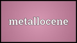 Metallocene Meaning [upl. by Ahselat811]