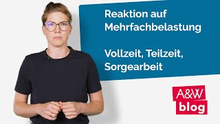 Reaktion auf Mehrfachbelastung  Vollzeit Teilzeit Sorgearbeit [upl. by Scibert]