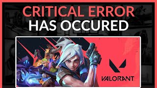 FIX Valorant Critical Error Has Occured And The Process Must Be Terminated [upl. by Ataliah942]