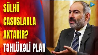 Sülhdən danışan Paşinyanın təhlükəli planı hücum silahları və quotcasuslarquotla nələr planlayır [upl. by Kunz206]