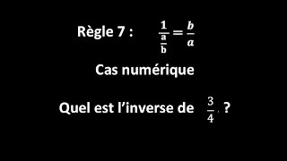 Règle 7  1ab  ba  cas numérique  b quel est linverse de 34 [upl. by Latsirc]