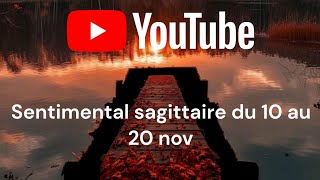 ♐️sentimental sagittaire du 10 au 20 novCette personnes à besoin de vous  ❤️🍀🙏 [upl. by Airotnes116]