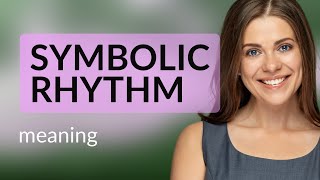 Understanding Symbolic Rhythm in Language [upl. by Ludlow752]