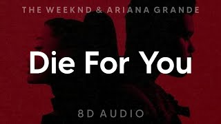 The Weeknd amp Ariana Grande  Die For You Remix 8D AUDIO WEAR HEADPHONESEARPHONES [upl. by Ahsemrac]