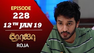 ROJA Serial  Episode 228  12th Jan 2019  ரோஜா  Priyanka  SibbuSuryan  Saregama TVShows Tamil [upl. by Dviad]