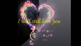 I Will Still Love You Lyrics   Stonebolt [upl. by Davison]