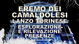 Eremo dei Camaldolesi  Lanzo Torinese  esplorazione e rilevazione presenze [upl. by Enilorac]