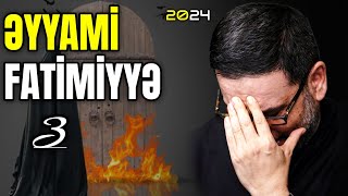 Əyyami Fatimiyyə  3 cü gecə  Hacı Şahin Həsənli  ÜRƏK YANDIRAN CÜMLƏLƏR  Mütləq izlə [upl. by Maida]