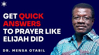 GET ANSWERS TO PRAYER LIKE ELIJAH DID  DR MENSA OTABIL [upl. by Akinorev]