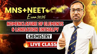 MNSNEET Exam2025 I Chemistry👉Nomenclature of Elements amp Lionization Enthalpy quotLIVEquot🔥Class [upl. by Aneej974]