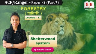 FORESTRY  SHELTERWOOD SYSTEM  CGPSC ACF 2020  LECTURE 17 [upl. by Nosretep]