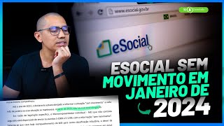 Tenho que enviar eSocial sem movimento em janeiro de 2024 [upl. by Latisha2]