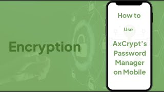 How To Use Password Manager on Mobile  StepbyStep AxCrypt Password Manager Setup and Usage [upl. by Drhacir]