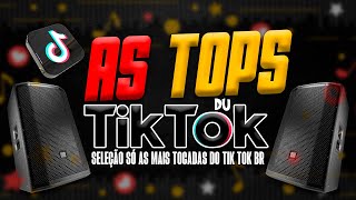 AS TOPS DO TIKTOK 2023  SELEÇÃO HITS DO TIK TOK 2023  SÓ AS MAIS TOCADAS DO TIK TOK [upl. by Dnaletak569]