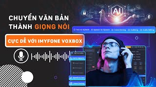 Dùng phần mềm imyfone voxbox chuyển văn bản thành giọng nói miễn phí bằng TexttoSpeech [upl. by Jacquelyn]