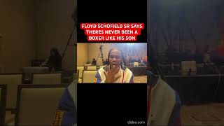 FLOYD SCHOFIELD SR SAYS THERES NEVER BEEN A BOXER LIKE HIS SON [upl. by Aicia811]