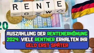 ⚡️Auszahlung der Rentenerhöhung 2024 Viele Rentner erhalten ihr Geld erst später [upl. by Schild]