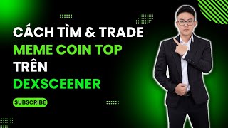 Cách Tìm Và Trade Meme Coin Top Lợi Nhuận Cao Trên Dexscreener [upl. by Ial]