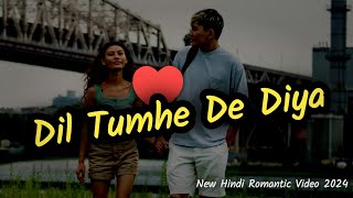 Dil Tumhe De Diya 20  New Bollywood Romantic Music Video 2024  New Hindi Romantic Video Song 2024 [upl. by Eleonora]