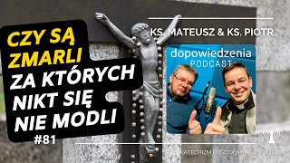 Zmarli za których nikt się nie modli Dopowiedzenia Katechizm Kościoła Katolickiego [upl. by Hacceber584]