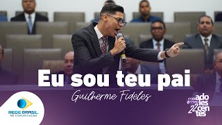 Eu Sou Teu Pai  Guilherme Fidelis  22º Congresso de Adolescentes da IEADPE [upl. by Mou]