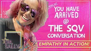 You Have Arrived  The SQV Conversation Episode 25 Dr Sally Spencer Thomas [upl. by Gnouhk]