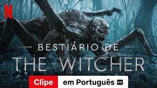 Bestiário de The Witcher  Temporada 1 Parte 1 Clipe legendado  Trailer em Português  Netflix [upl. by Nylakcaj]